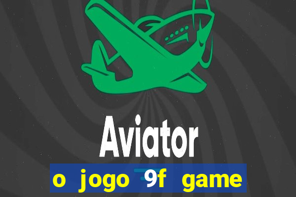 o jogo 9f game paga mesmo